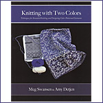 Meg Swansen : Knitting with Two Colors